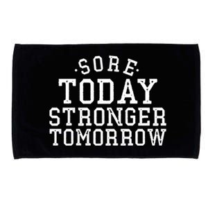 Sore Today Stronger Tomorrow Funny Workout Gym Exercise Gift Microfiber Hand Towel