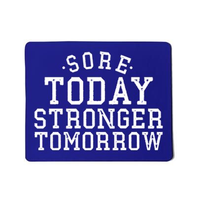 Sore Today Stronger Tomorrow Funny Workout Gym Exercise Gift Mousepad