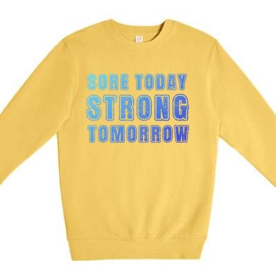 Sore Today Stronger Tomorrow Funny Gym Fitness Workout Gift Premium Crewneck Sweatshirt