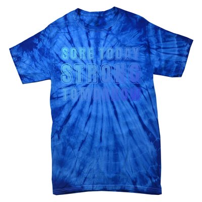 Sore Today Stronger Tomorrow Funny Gym Fitness Workout Gift Tie-Dye T-Shirt