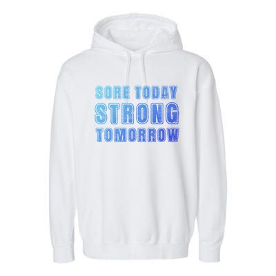 Sore Today Stronger Tomorrow Funny Gym Fitness Workout Gift Garment-Dyed Fleece Hoodie