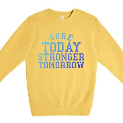 Sore Today Stronger Tomorrow Funny Workout Gym Exercise Gift Premium Crewneck Sweatshirt