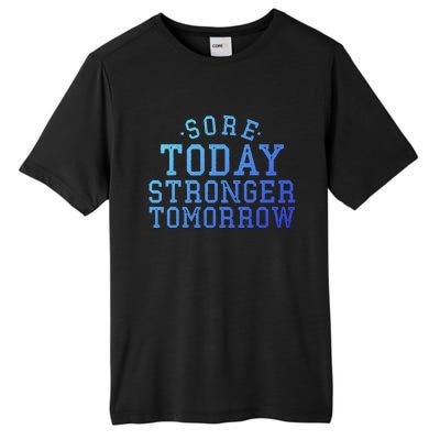 Sore Today Stronger Tomorrow Funny Workout Gym Exercise Gift Tall Fusion ChromaSoft Performance T-Shirt