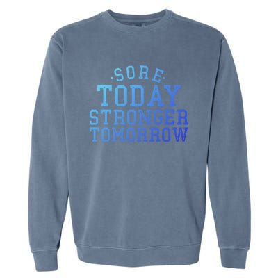 Sore Today Stronger Tomorrow Funny Workout Gym Exercise Gift Garment-Dyed Sweatshirt