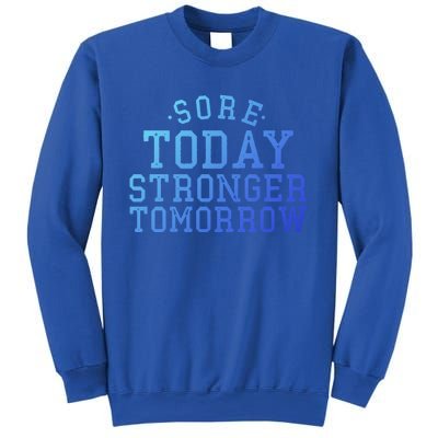 Sore Today Stronger Tomorrow Funny Workout Gym Exercise Gift Sweatshirt