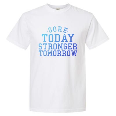 Sore Today Stronger Tomorrow Funny Workout Gym Exercise Gift Garment-Dyed Heavyweight T-Shirt