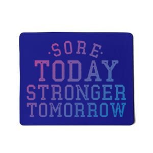 Sore Today Stronger Tomorrow Funny Workout Gym Exercise Gift Mousepad