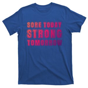 Sore Today Stronger Tomorrow Funny Gym Fitness Workout Gift T-Shirt