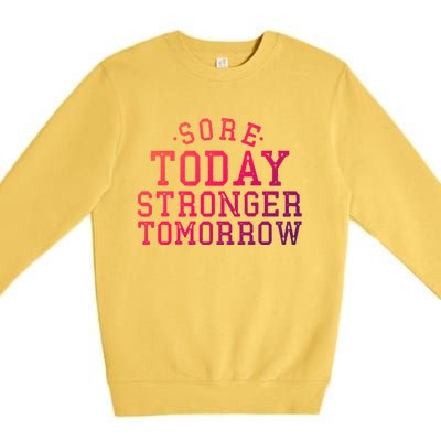 Sore Today Stronger Tomorrow Funny Workout Gym Exercise Gift Premium Crewneck Sweatshirt