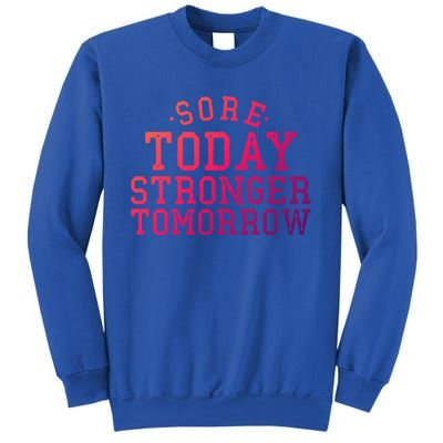 Sore Today Stronger Tomorrow Funny Workout Gym Exercise Gift Sweatshirt