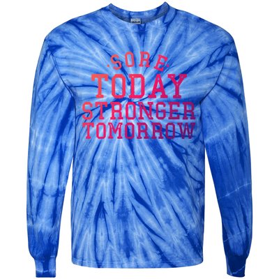 Sore Today Stronger Tomorrow Funny Workout Gym Exercise Gift Tie-Dye Long Sleeve Shirt