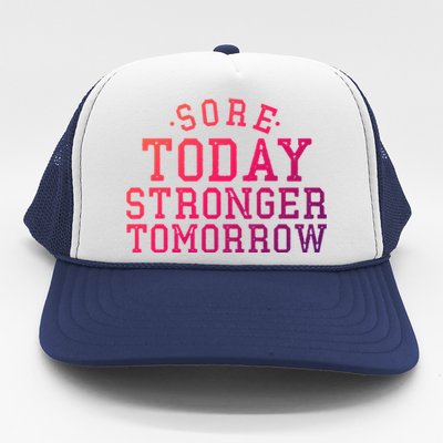 Sore Today Stronger Tomorrow Funny Workout Gym Exercise Gift Trucker Hat