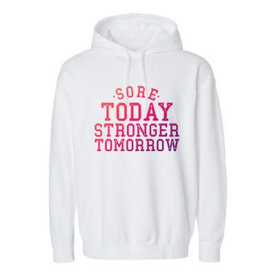 Sore Today Stronger Tomorrow Funny Workout Gym Exercise Gift Garment-Dyed Fleece Hoodie