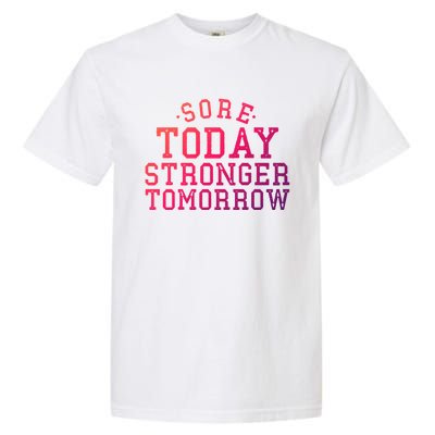 Sore Today Stronger Tomorrow Funny Workout Gym Exercise Gift Garment-Dyed Heavyweight T-Shirt