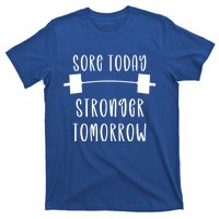 Sore Today Stronger Tomorrow Funny Gym Workout Gift T-Shirt