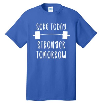 Sore Today Stronger Tomorrow Funny Gym Workout Gift Tall T-Shirt