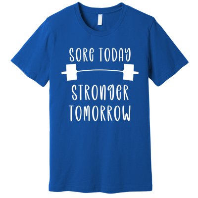 Sore Today Stronger Tomorrow Funny Gym Workout Gift Premium T-Shirt