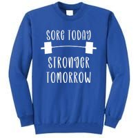 Sore Today Stronger Tomorrow Funny Gym Workout Gift Tall Sweatshirt