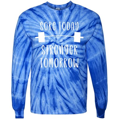 Sore Today Stronger Tomorrow Funny Gym Workout Gift Tie-Dye Long Sleeve Shirt