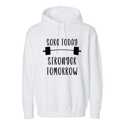 Sore Today Stronger Tomorrow Funny Gym Workout Gift Garment-Dyed Fleece Hoodie