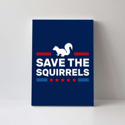 Save The Squirrels For Peanut Squirrels Canvas