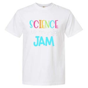 Science Teacher Science Is My Jam Garment-Dyed Heavyweight T-Shirt