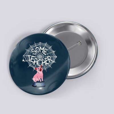 Some Teacher Spiderweb Pig Button