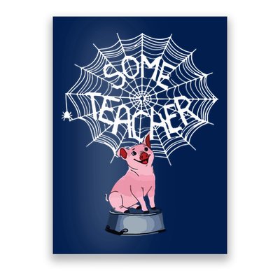 Some Teacher Spiderweb Pig Poster