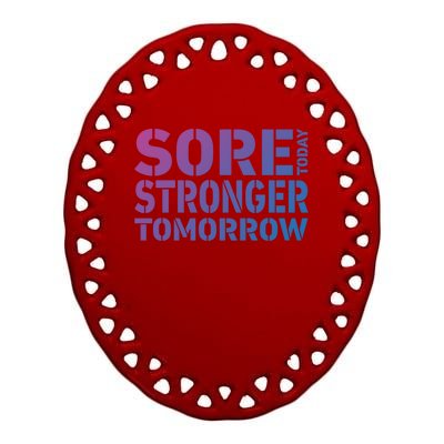 Sore Today Stronger Tomorrow Get In Shape Exercise And Workout Gift Ceramic Oval Ornament