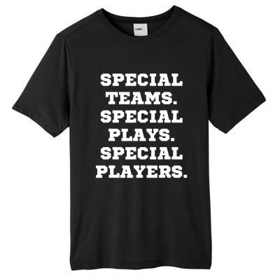 Special Teams Special Plays Special Players Funny Tall Fusion ChromaSoft Performance T-Shirt