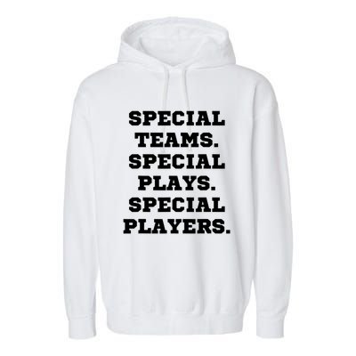 Special Teams Special Plays Special Players Funny Garment-Dyed Fleece Hoodie