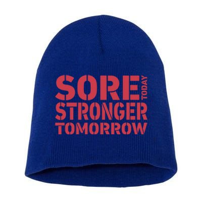 Sore Today Stronger Tomorrow Get In Shape Exercise And Workout Gift Short Acrylic Beanie