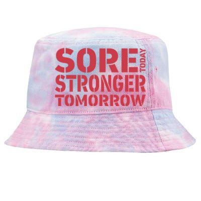 Sore Today Stronger Tomorrow Get In Shape Exercise And Workout Gift Tie-Dyed Bucket Hat