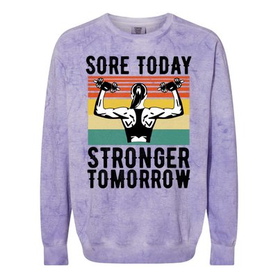 Sore Today Stronger Tomorrow Gym Fitness Funny Gift Funny Gift Colorblast Crewneck Sweatshirt