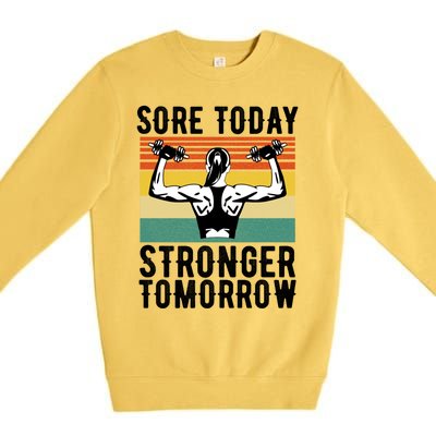 Sore Today Stronger Tomorrow Gym Fitness Funny Gift Funny Gift Premium Crewneck Sweatshirt