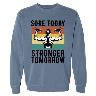 Sore Today Stronger Tomorrow Gym Fitness Funny Gift Funny Gift Garment-Dyed Sweatshirt