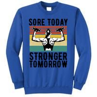 Sore Today Stronger Tomorrow Gym Fitness Funny Gift Funny Gift Sweatshirt