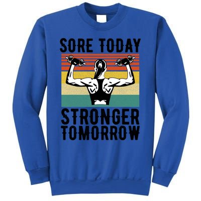 Sore Today Stronger Tomorrow Gym Fitness Funny Gift Funny Gift Sweatshirt