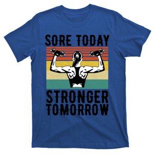 Sore Today Stronger Tomorrow Gym Fitness Funny Gift Funny Gift T-Shirt