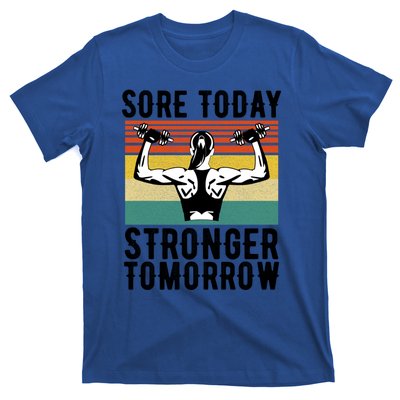 Sore Today Stronger Tomorrow Gym Fitness Funny Gift Funny Gift T-Shirt