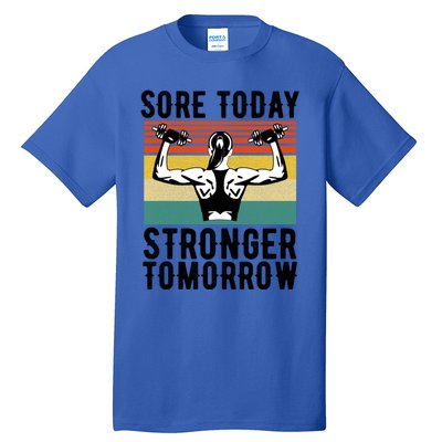 Sore Today Stronger Tomorrow Gym Fitness Funny Gift Funny Gift Tall T-Shirt