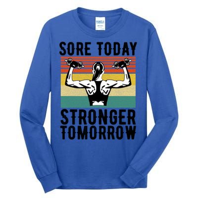 Sore Today Stronger Tomorrow Gym Fitness Funny Gift Funny Gift Tall Long Sleeve T-Shirt