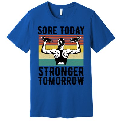 Sore Today Stronger Tomorrow Gym Fitness Funny Gift Funny Gift Premium T-Shirt