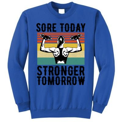 Sore Today Stronger Tomorrow Gym Fitness Funny Gift Funny Gift Tall Sweatshirt