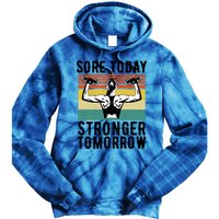 Sore Today Stronger Tomorrow Gym Fitness Funny Gift Funny Gift Tie Dye Hoodie