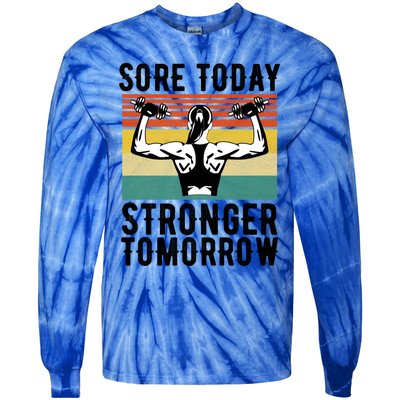 Sore Today Stronger Tomorrow Gym Fitness Funny Gift Funny Gift Tie-Dye Long Sleeve Shirt