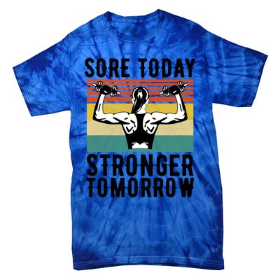 Sore Today Stronger Tomorrow Gym Fitness Funny Gift Funny Gift Tie-Dye T-Shirt