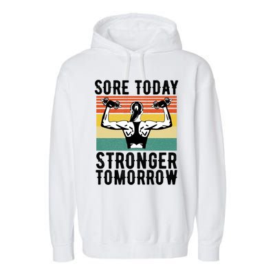 Sore Today Stronger Tomorrow Gym Fitness Funny Gift Funny Gift Garment-Dyed Fleece Hoodie