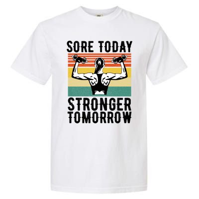 Sore Today Stronger Tomorrow Gym Fitness Funny Gift Funny Gift Garment-Dyed Heavyweight T-Shirt