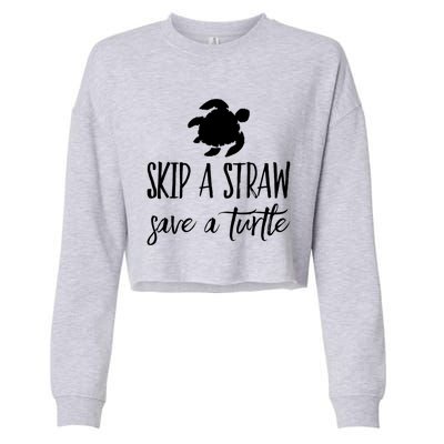 Sea Turtle Skip A Straw Save A Turtle Gift Cropped Pullover Crew